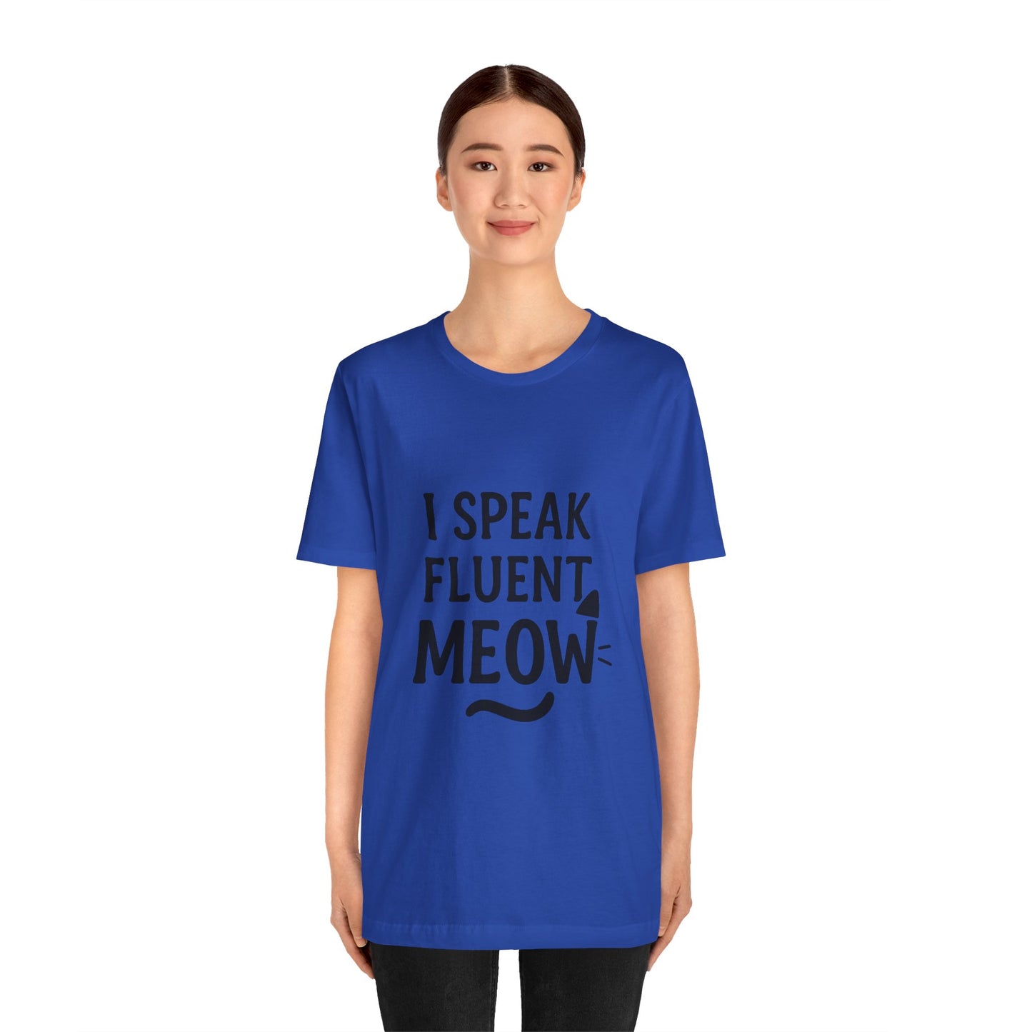 I Speak Fluent Meow Cat Lovers Unisex Jersey Short Sleeve Tee T-shirt