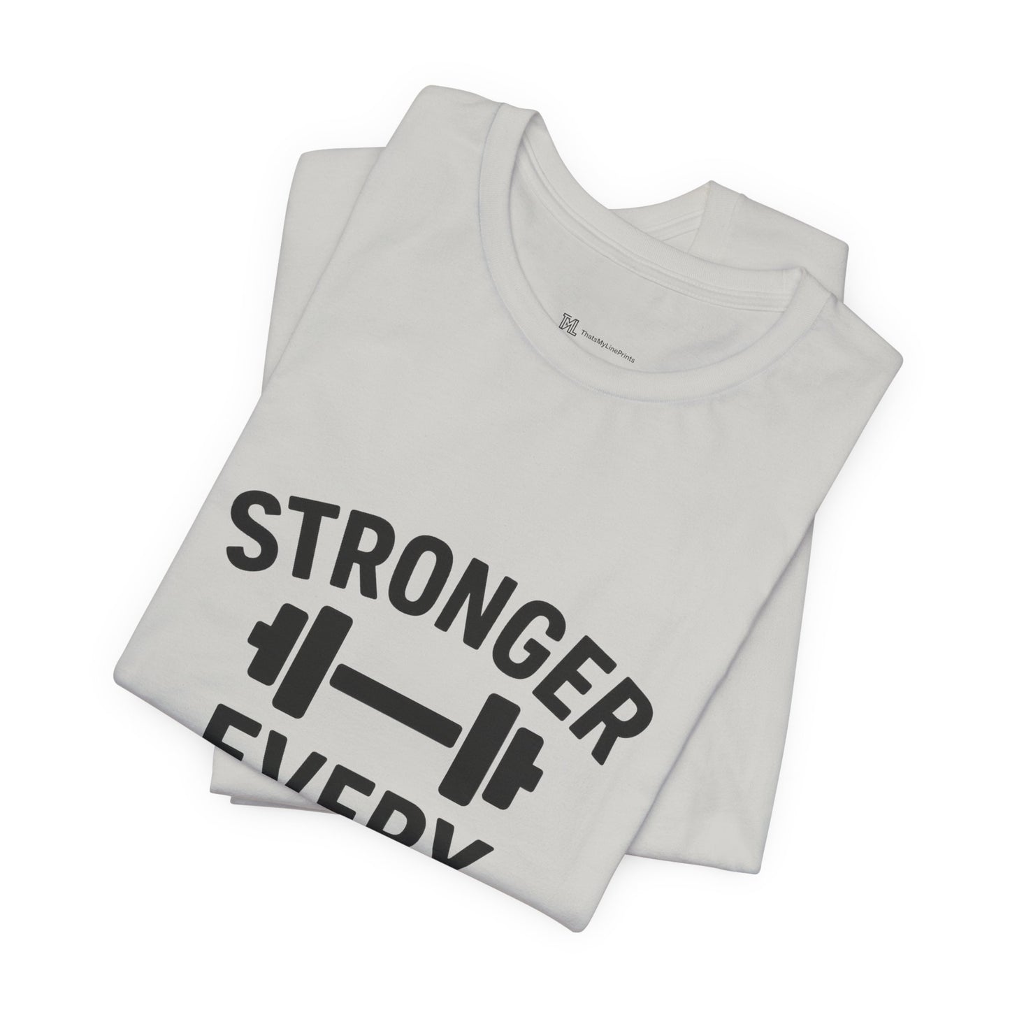 Stronger Every Day Unisex Jersey Short Sleeve Tee T-shirt