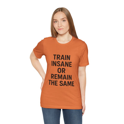 Train Insane Unisex Jersey Short Sleeve Tee T-shirt