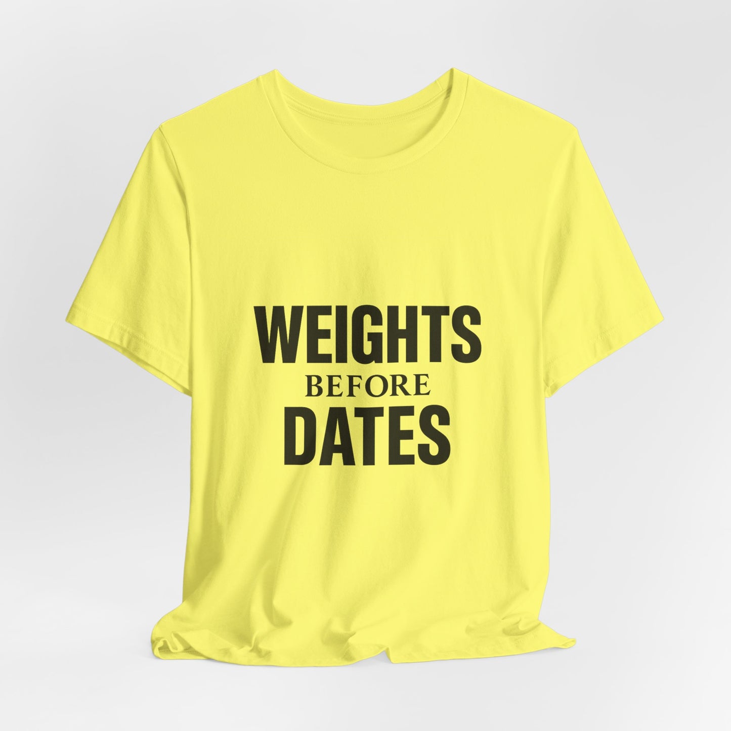 Weights Before Dates Gym Unisex Jersey Short Sleeve Tee T-shirt