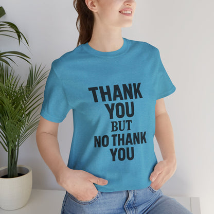 Thank You But No Thank You In Black Unisex Jersey Short Sleeve Tee T-shirt