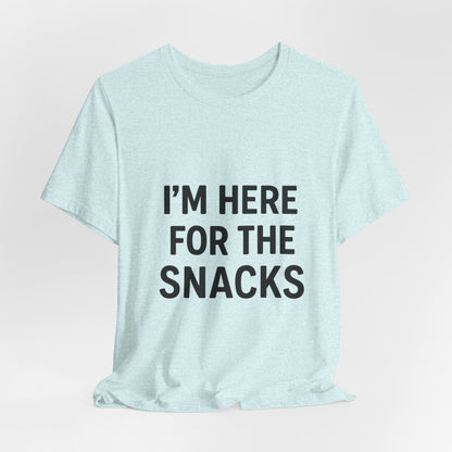 I'm Here For The Snacks Unisex Jersey Short Sleeve Tee T-shirt