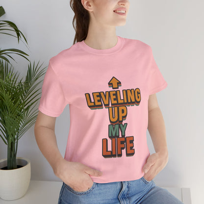 Leveling Up My Life Unisex Jersey Short Sleeve Tee T-shirt