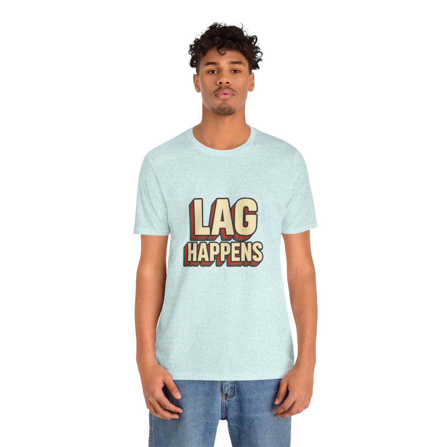 Lag Happens Gamers Humor Unisex Jersey Short Sleeve Tee T-shirt