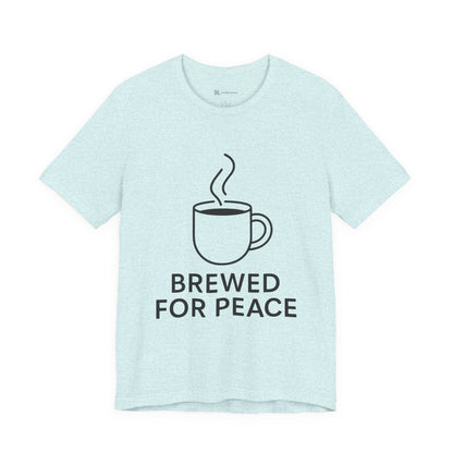 Brewed For Peace Coffee Humor Unisex Jersey Short Sleeve Tee T-shirt
