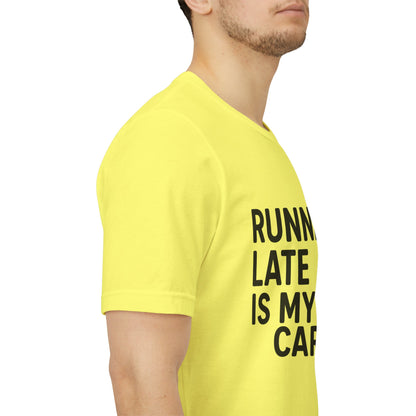 Running Late Is My Cardio Unisex Jersey Short Sleeve Tee T-shirt