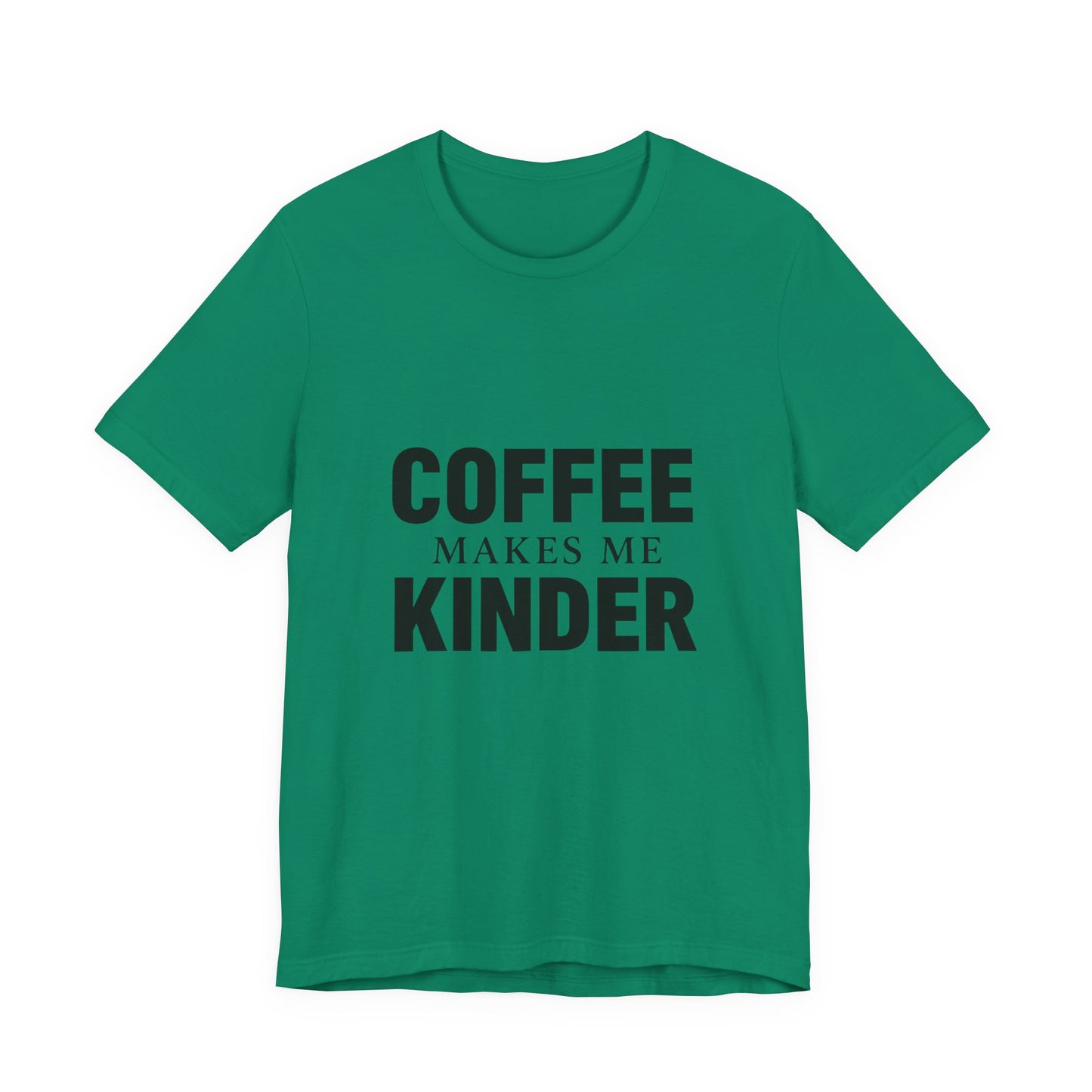 Coffee Makes Me Kinder Unisex Jersey Short Sleeve Tee T-shirt