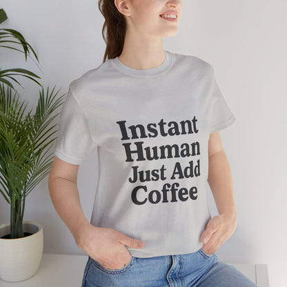 Just Add Coffee Unisex Jersey Short Sleeve Tee T-shirt