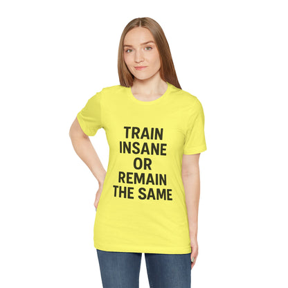 Train Insane Unisex Jersey Short Sleeve Tee T-shirt