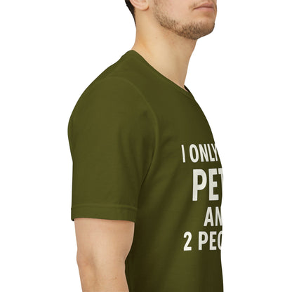 I Only Like Pets Unisex Jersey Short Sleeve Tee T-shirt