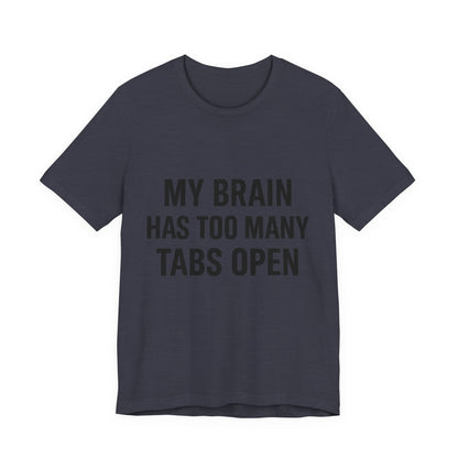 Too Many Tabs Open Unisex Jersey Short Sleeve Tee T-shirt