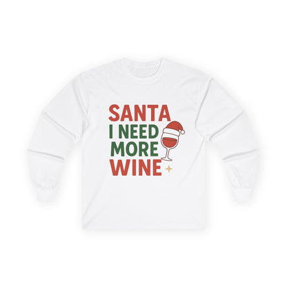 Santa I Need More Wine Christmas Unisex Ultra Cotton Long Sleeve Tee T-shirt