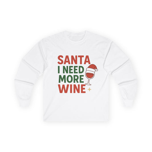 Santa I Need More Wine Christmas Unisex Ultra Cotton Long Sleeve Tee T-shirt