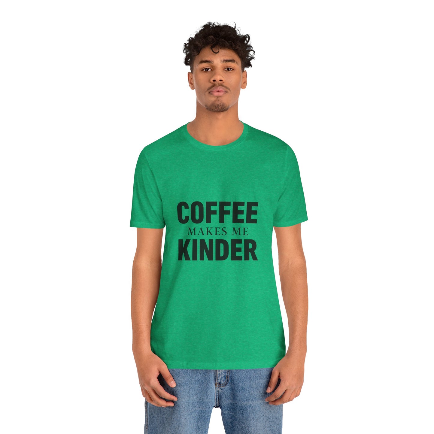 Coffee Makes Me Kinder Unisex Jersey Short Sleeve Tee T-shirt