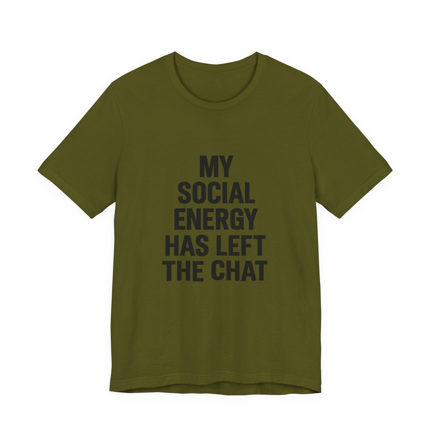 Social Energy Has  Left The Chat Unisex Jersey Short Sleeve Tee T-shirt