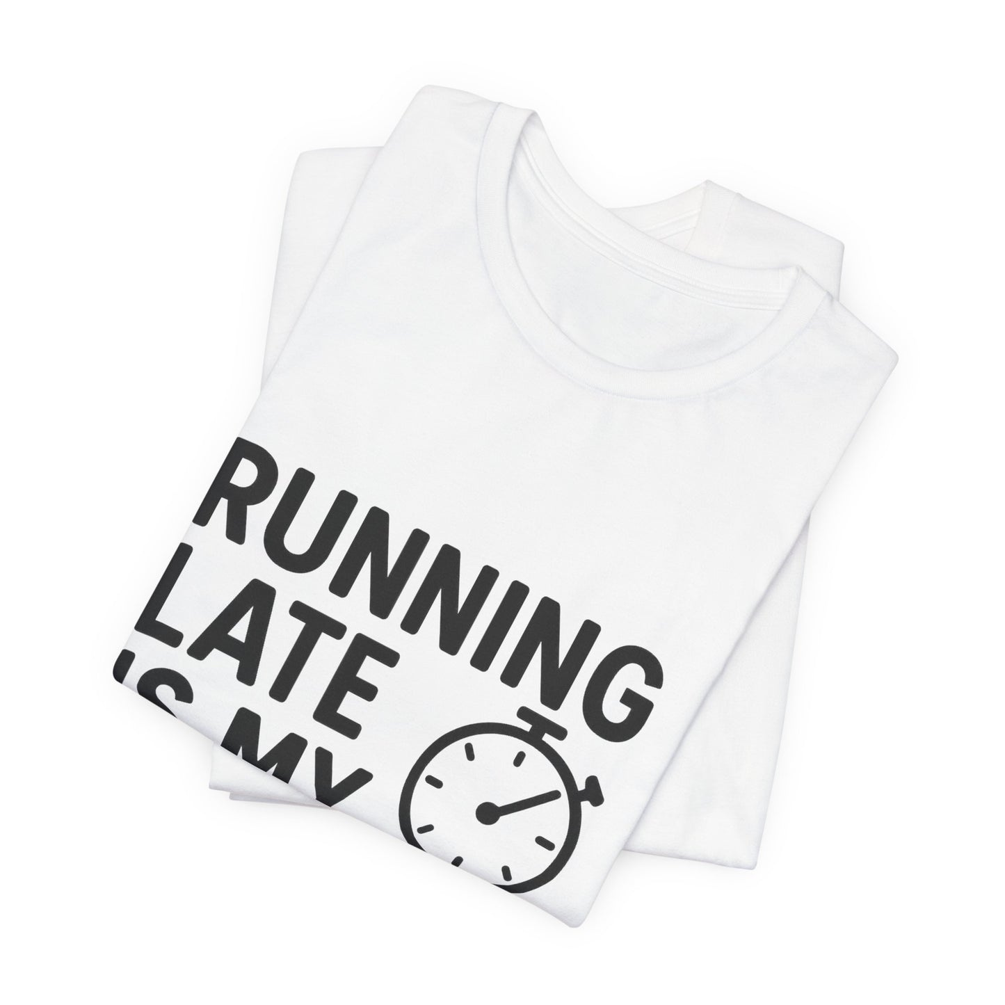 Running Late Is My Cardio Unisex Jersey Short Sleeve Tee T-shirt