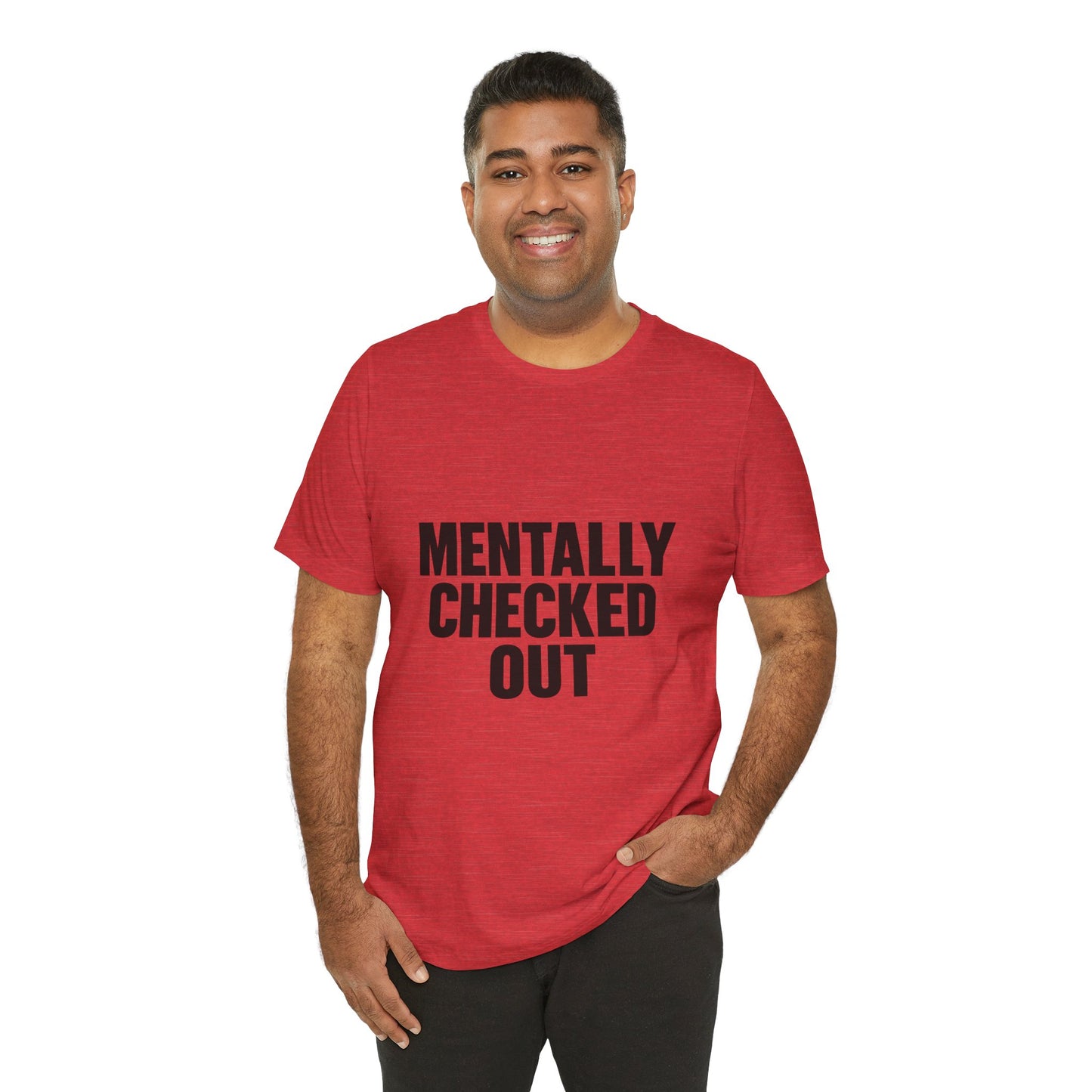 Mentally Checked Out Introvert Humor Unisex Jersey Short Sleeve Tee T-shirt