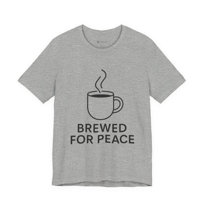 Brewed For Peace Coffee Humor Unisex Jersey Short Sleeve Tee T-shirt