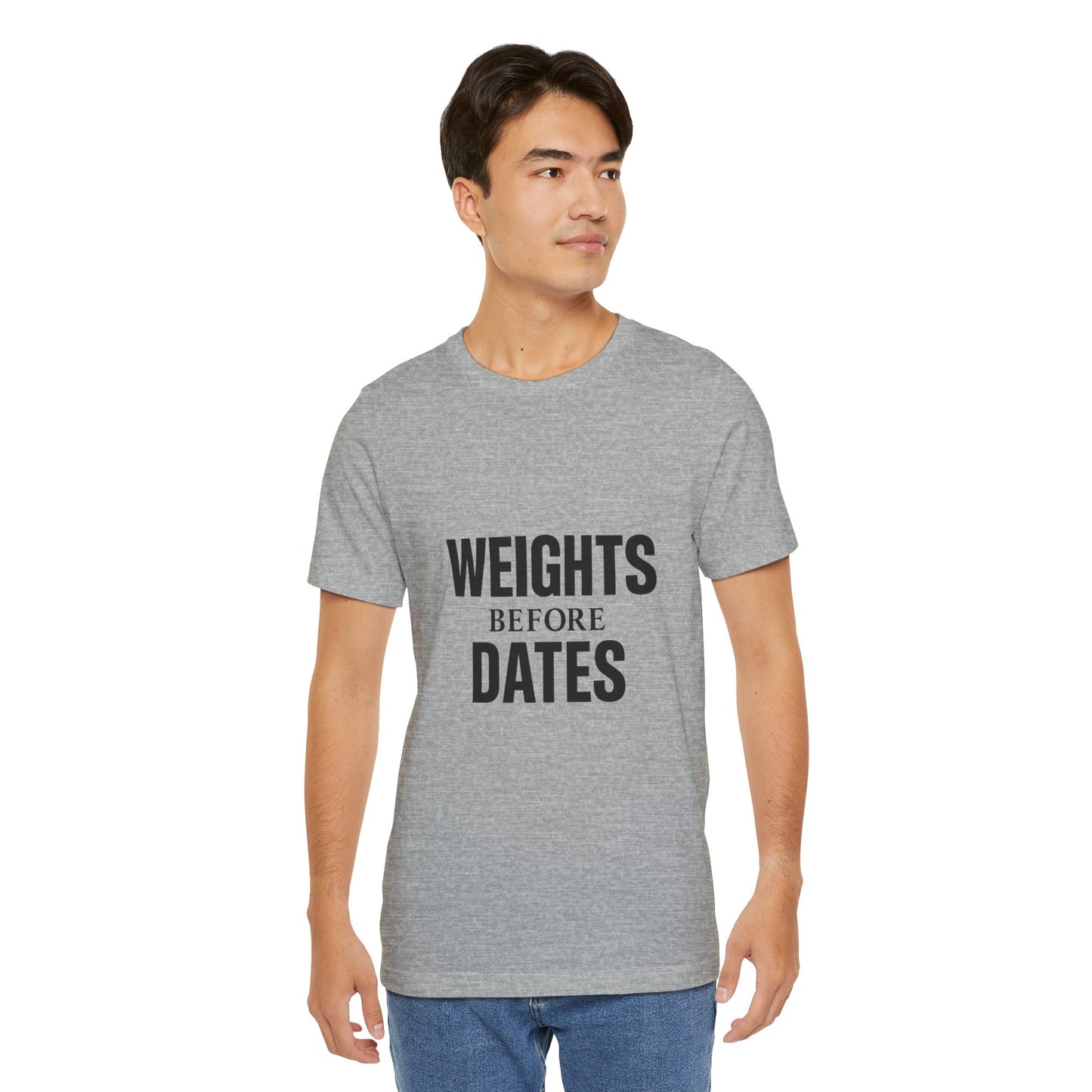 Weights Before Dates Gym Unisex Jersey Short Sleeve Tee T-shirt