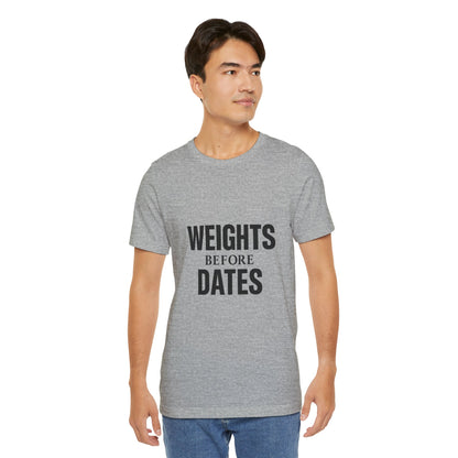 Weights Before Dates Gym Unisex Jersey Short Sleeve Tee T-shirt