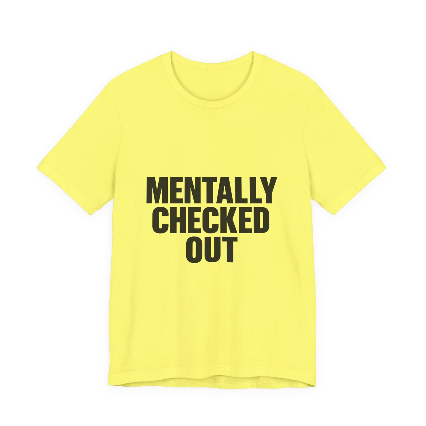 Mentally Checked Out Introvert Humor Unisex Jersey Short Sleeve Tee T-shirt
