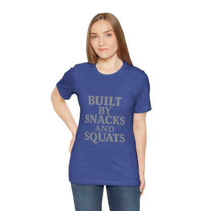 Built By Snacks And Squats Gym Humor Unisex Jersey Short Sleeve Tee T-shirt