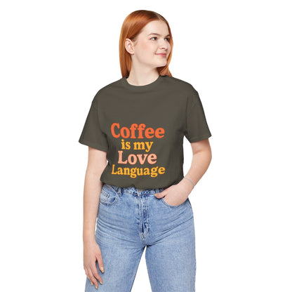 Coffee Is My Love Language Unisex Jersey Short Sleeve Tee T-shirt