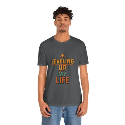 Leveling Up My Life Unisex Jersey Short Sleeve Tee T-shirt