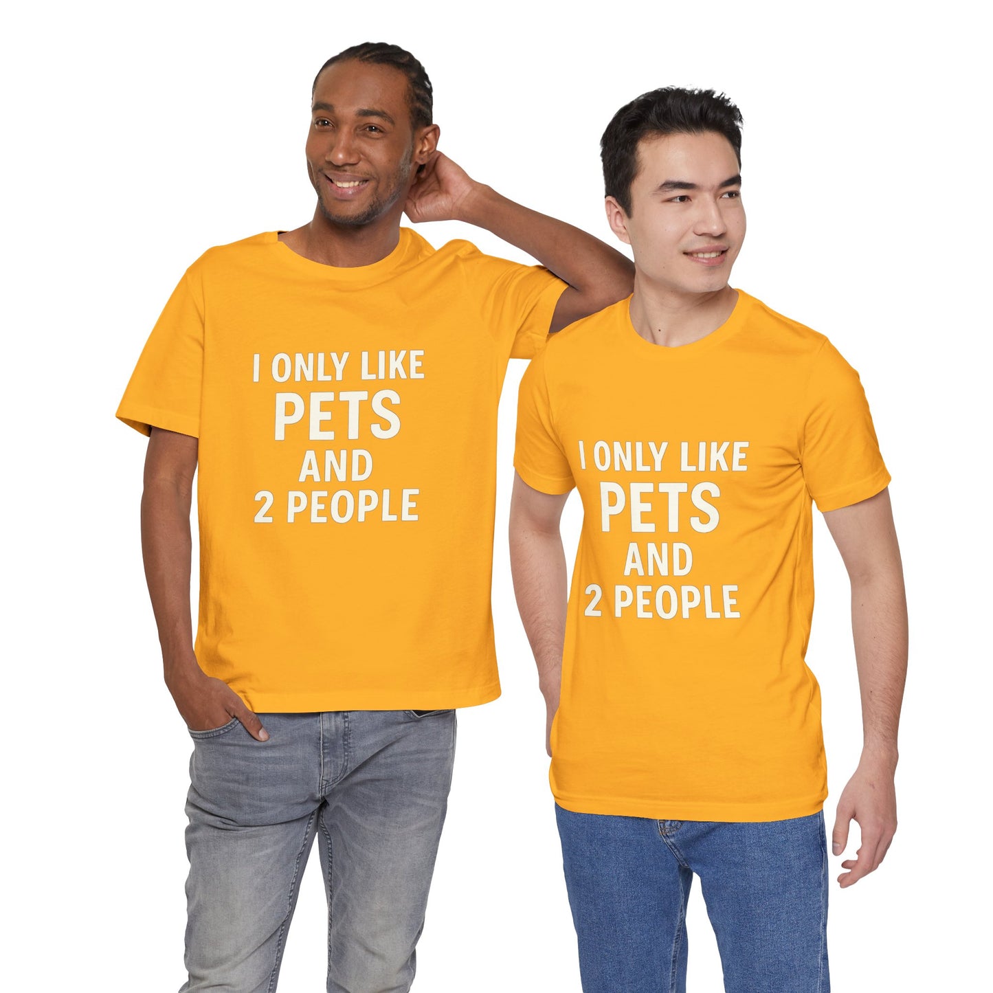 I Only Like Pets Unisex Jersey Short Sleeve Tee T-shirt