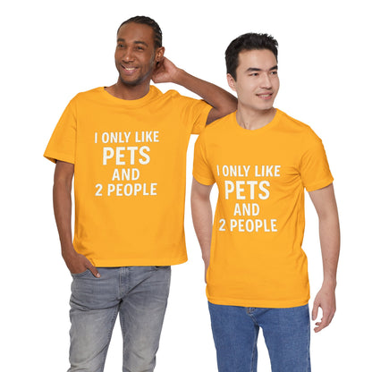 I Only Like Pets Unisex Jersey Short Sleeve Tee T-shirt