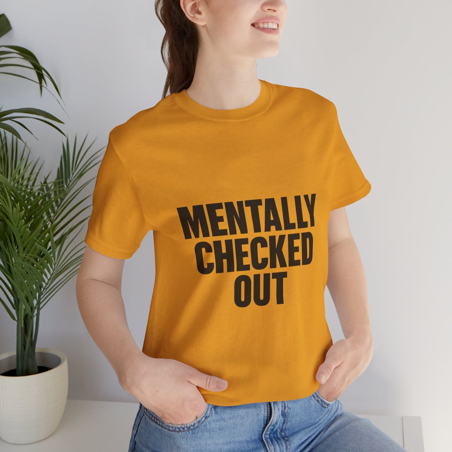 Mentally Checked Out Introvert Humor Unisex Jersey Short Sleeve Tee T-shirt