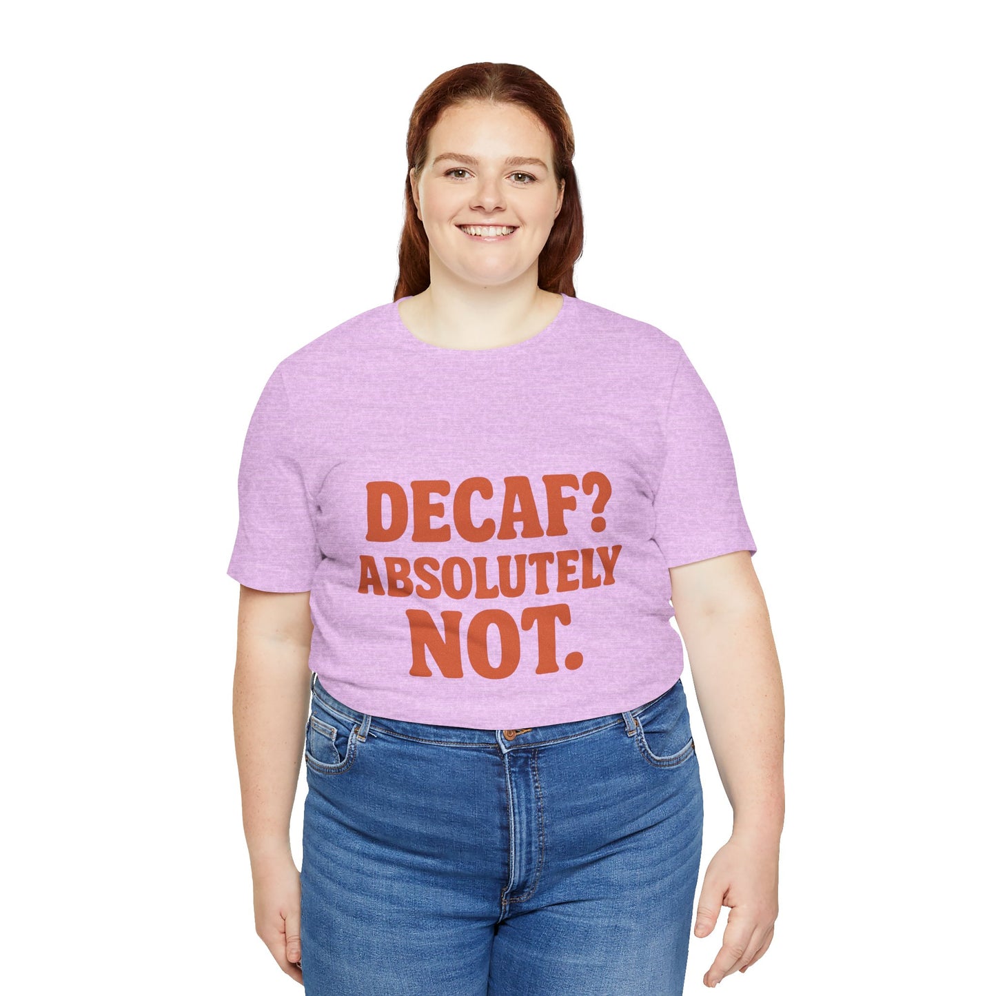 Decaf? Abssolutely Not Unisex Jersey Short Sleeve Tee T-shirt