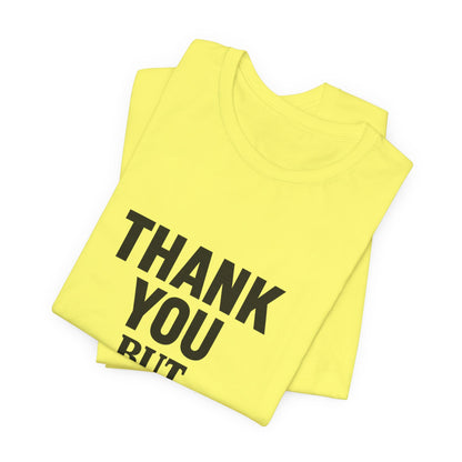 Thank You But No Thank You In Black Unisex Jersey Short Sleeve Tee T-shirt