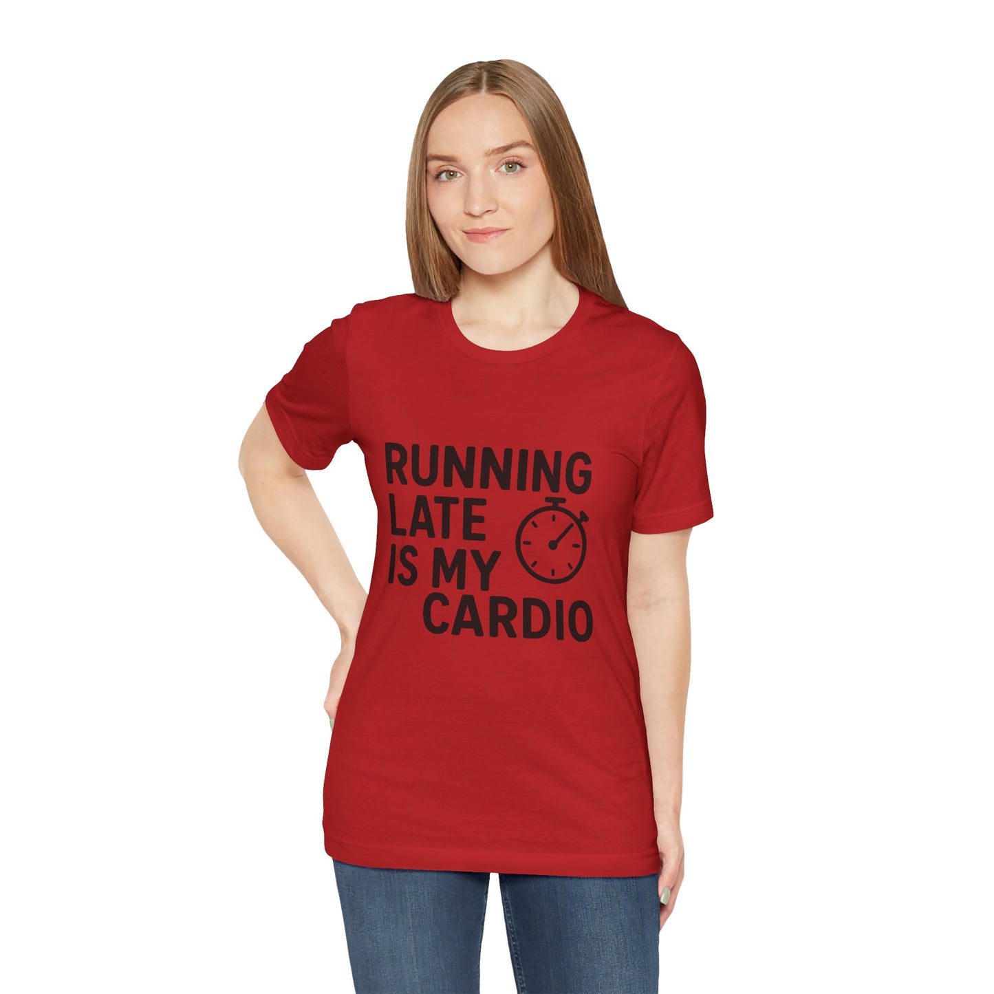 Running Late Is My Cardio Unisex Jersey Short Sleeve Tee T-shirt