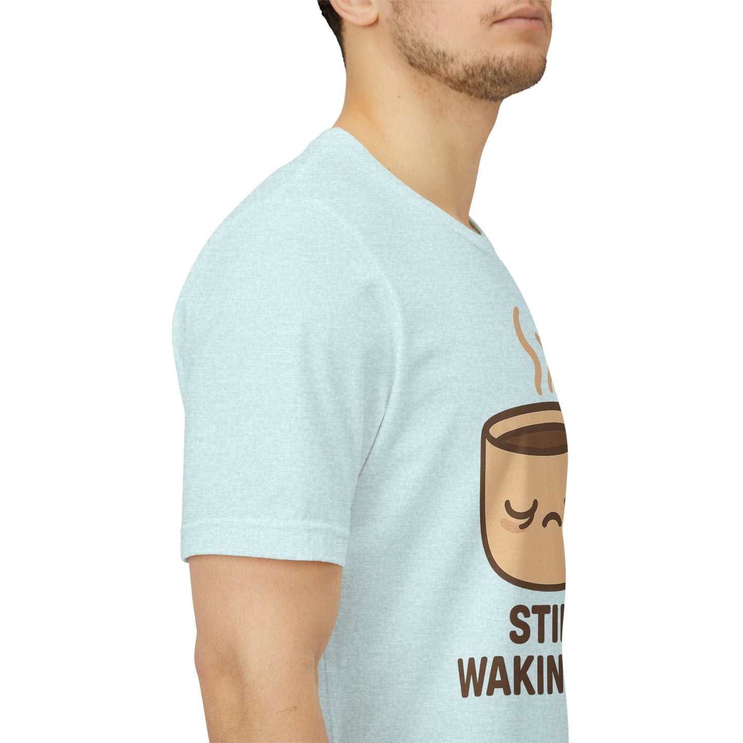 Still Waking Up Sleepy Coffee Cup Unisex Jersey Short Sleeve Tee T-shirt
