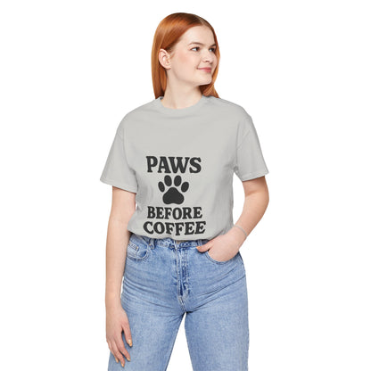 Paws Before Coffee Unisex Jersey Short Sleeve Tee T-shirt