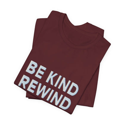 Be Kind Rewind Unisex Jersey Short Sleeve Tee T-shirt