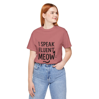 I Speak Fluent Meow Cat Lovers Unisex Jersey Short Sleeve Tee T-shirt