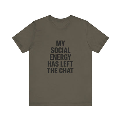 Social Energy Has  Left The Chat Unisex Jersey Short Sleeve Tee T-shirt