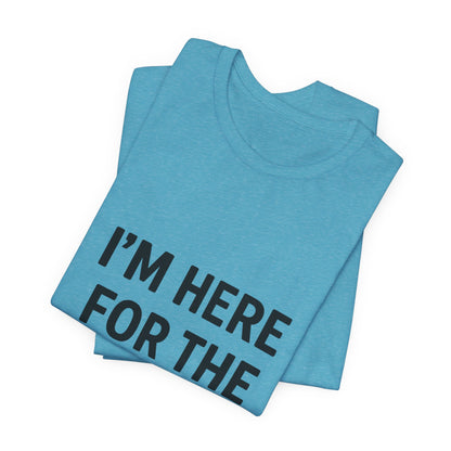 I'm Here For The Snacks Unisex Jersey Short Sleeve Tee T-shirt