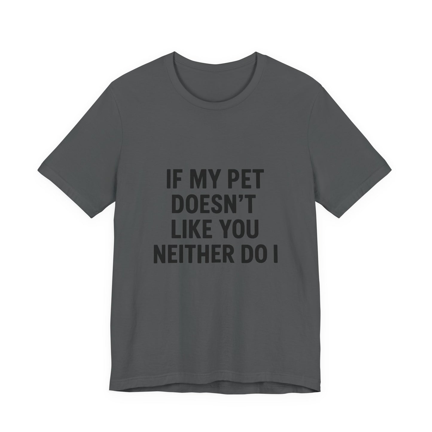 If My Dog Doesn't Like You Unisex Jersey Short Sleeve Tee T-shirt