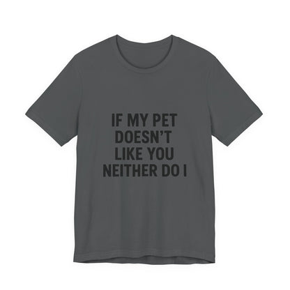 If My Dog Doesn't Like You Unisex Jersey Short Sleeve Tee T-shirt