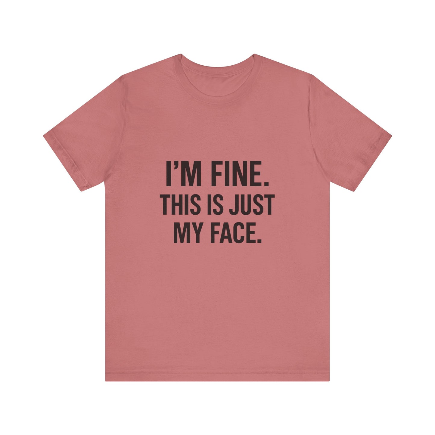 This Is Just My Face Unisex Jersey Short Sleeve Tee T-shirt