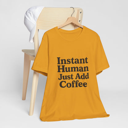 Just Add Coffee Unisex Jersey Short Sleeve Tee T-shirt