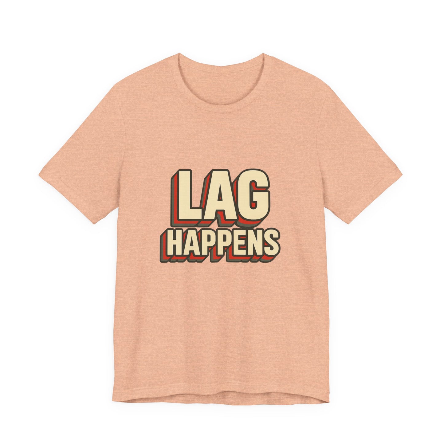 Lag Happens Gamers Humor Unisex Jersey Short Sleeve Tee T-shirt