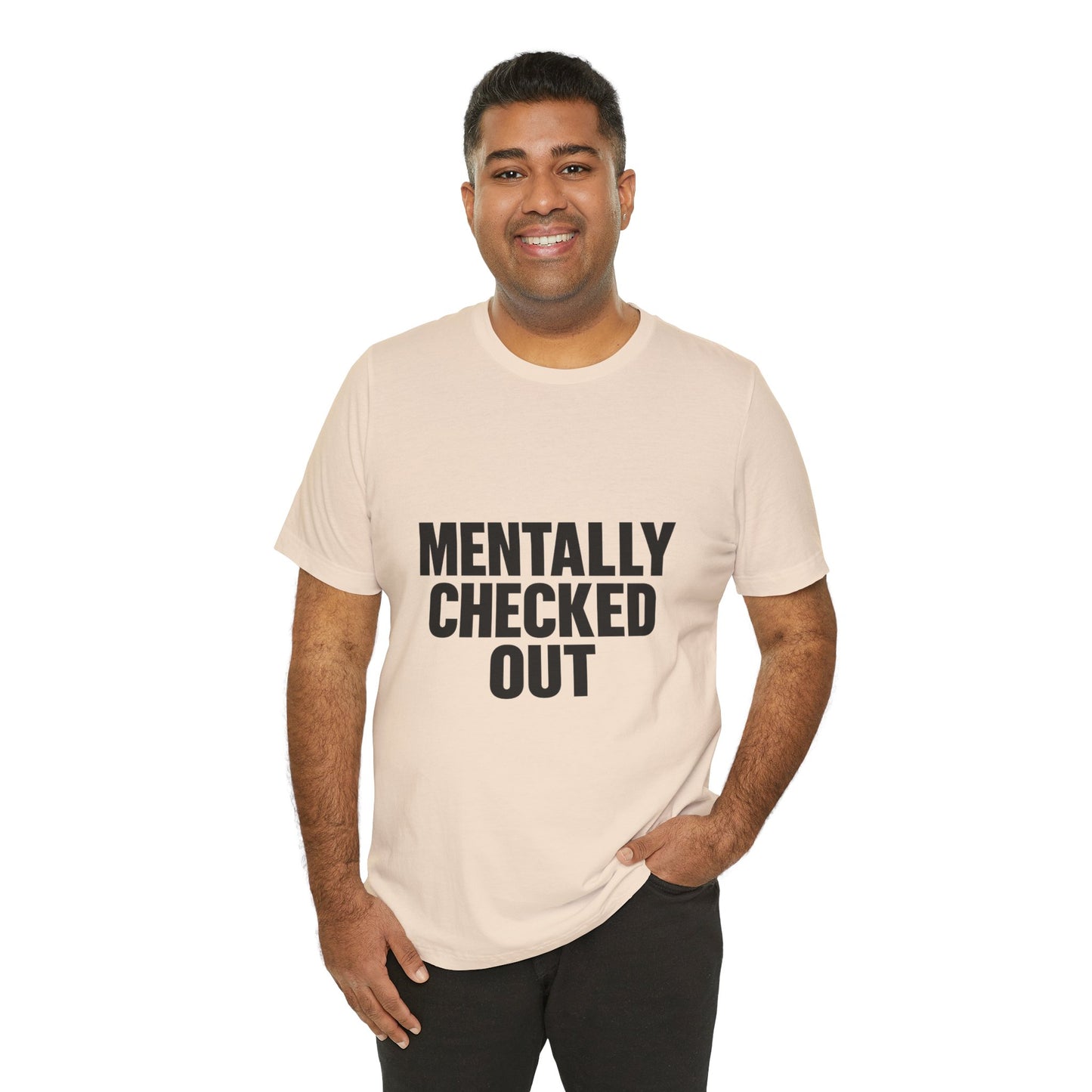 Mentally Checked Out Introvert Humor Unisex Jersey Short Sleeve Tee T-shirt