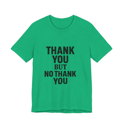 Thank You But No Thank You In Black Unisex Jersey Short Sleeve Tee T-shirt