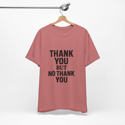 Thank You But No Thank You In Black Unisex Jersey Short Sleeve Tee T-shirt