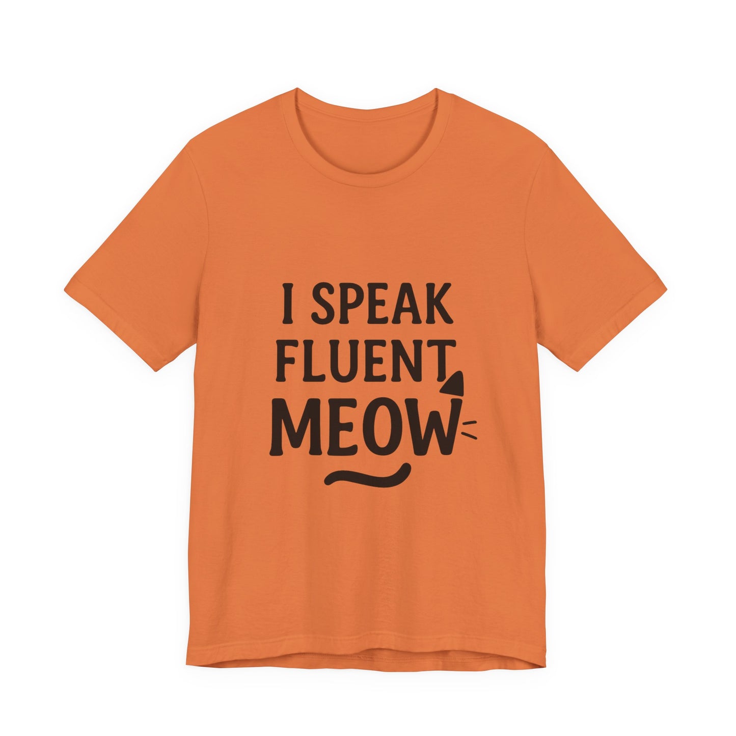 I Speak Fluent Meow Cat Lovers Unisex Jersey Short Sleeve Tee T-shirt