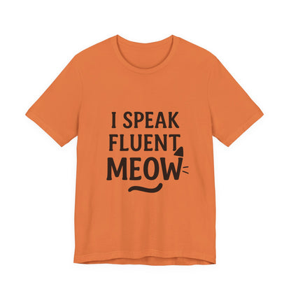 I Speak Fluent Meow Cat Lovers Unisex Jersey Short Sleeve Tee T-shirt